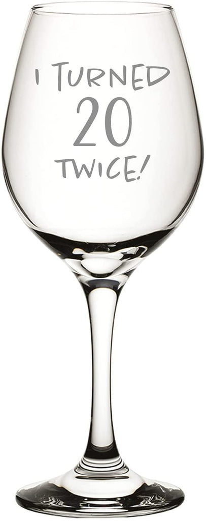 40th Birthday Engraved Wine Glass Turned 20 twice - YouPersonalise