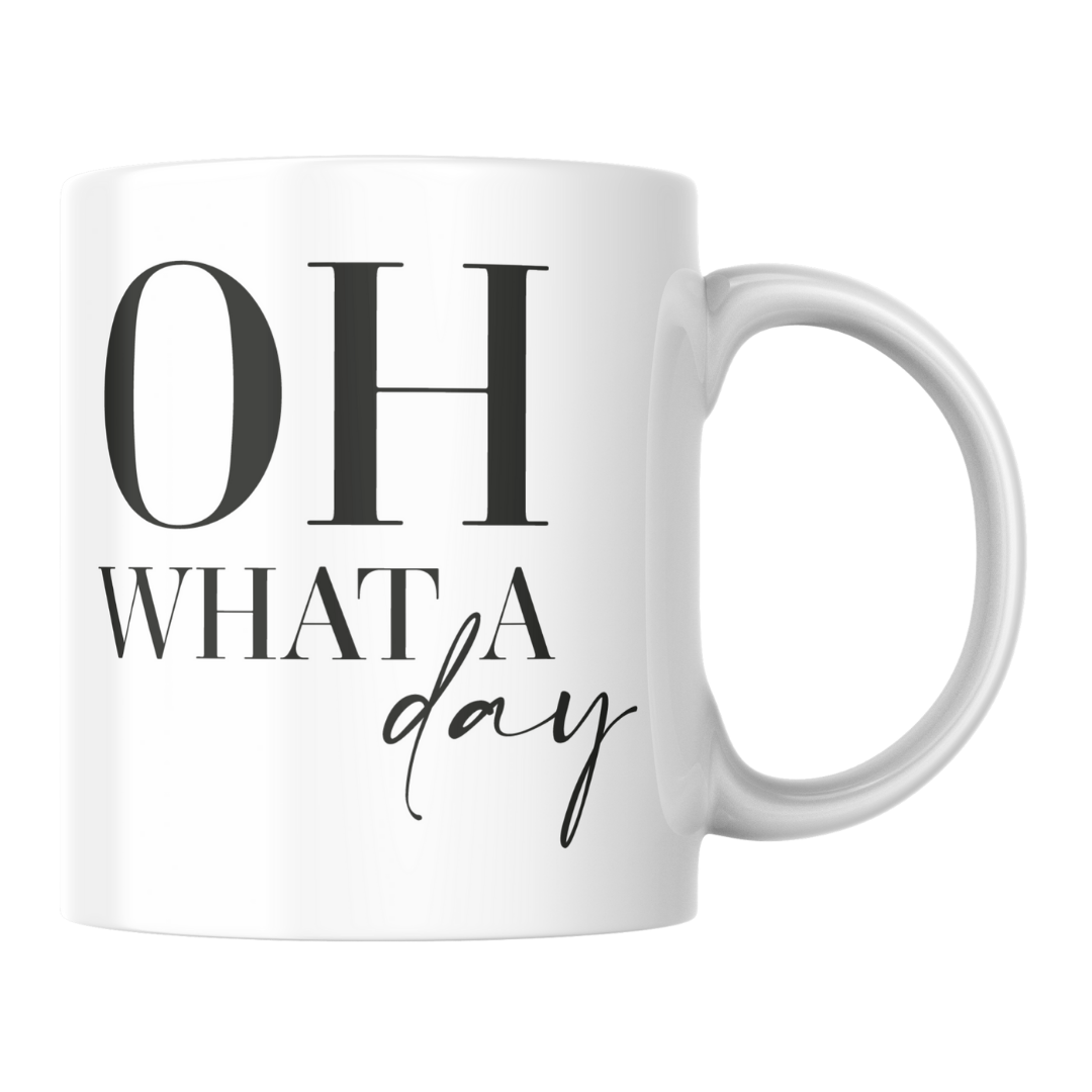 Oh What Day Quote Mug