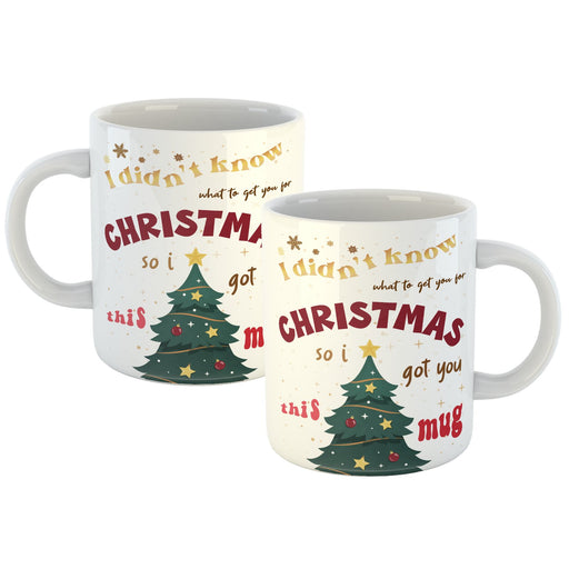 I Didn't Know What To Get You For Christmas So I Got You This Mug - YouPersonalise