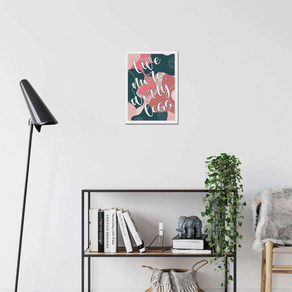 Live More, Worry Less Quote A3 or A4 Print with Frame - YouPersonalise