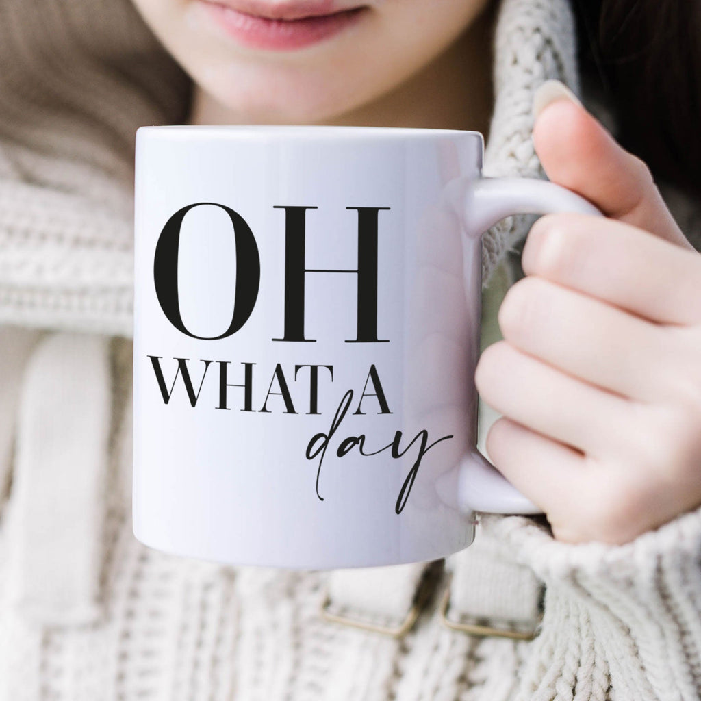 Oh What A Day Quote Mug - YouPersonalise