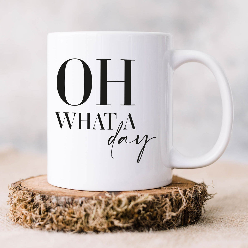 Oh What A Day Quote Mug - YouPersonalise