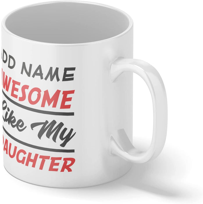 Personalised Mug Awesome Like My Daughter - Add Your Special One's Name (11oz) - Custom Gift for Birthdays, Christmas, Special Occasions - YouPersonalise