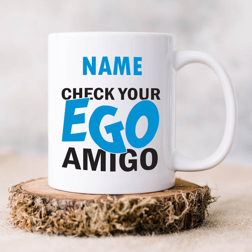 Personalised Mug Check Your Ego Amigo - Add Your Special One's Name (11oz) - Custom Gift for Birthdays, Christmas, Special Occasions - YouPersonalise