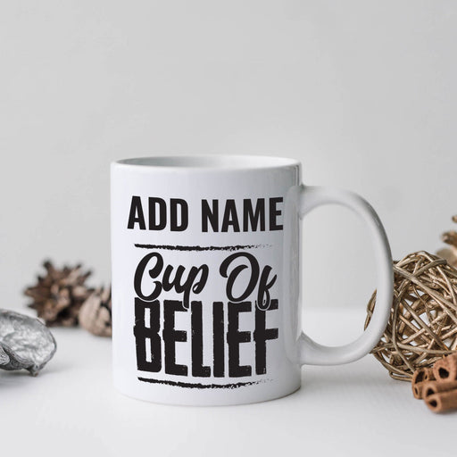 Personalised Mug Cup of Belief - Add Your Special One's Name (11oz) - Custom Gift for Birthdays, Christmas, Special Occasions - YouPersonalise