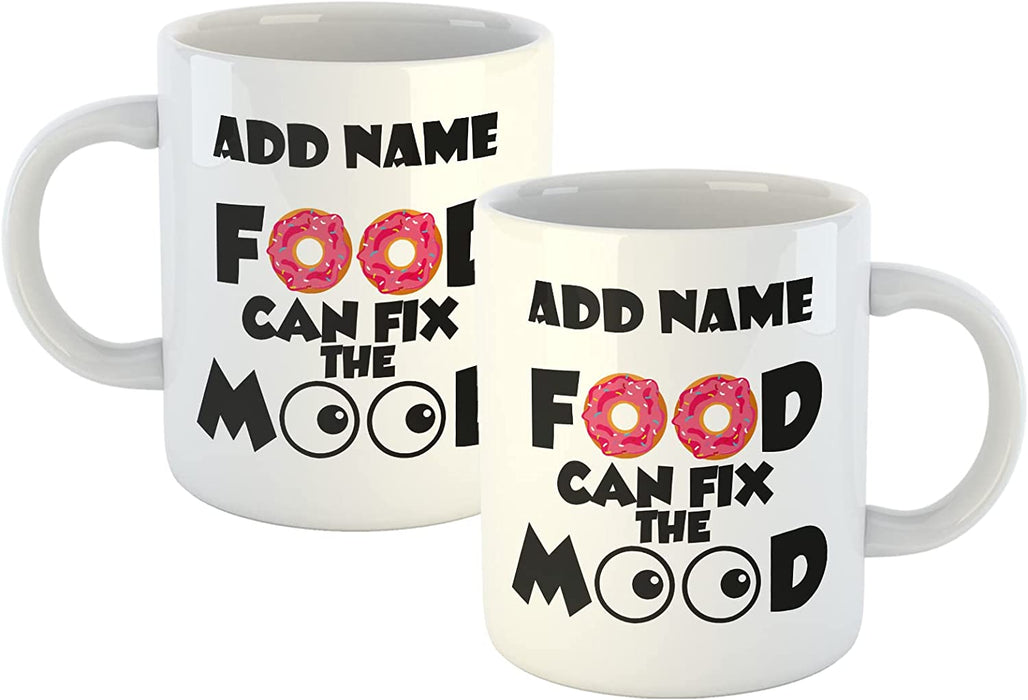 Personalised Mug Food Can Fix The Mood - Add Your Special One's Name (11oz) - Custom Gift for Birthdays, Christmas, Special Occasions - YouPersonalise