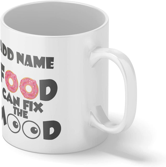 Personalised Mug Food Can Fix The Mood - Add Your Special One's Name (11oz) - Custom Gift for Birthdays, Christmas, Special Occasions - YouPersonalise