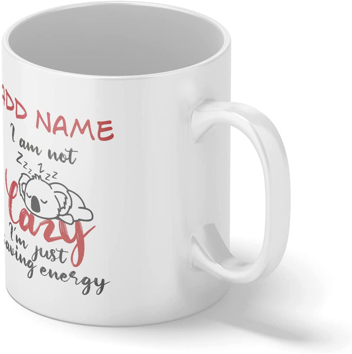 Personalised Mug I'm Not Lazy Just Saving Energy - Add Your Special One's Name (11oz) - Custom Gift for Birthdays, Christmas, Special Occasions - YouPersonalise
