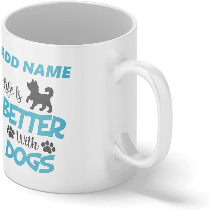 Personalised Mug Life is Better with Dogs - Add Your Special One's Name (11oz) - Custom Gift for Birthdays, Christmas, Special Occasions - YouPersonalise