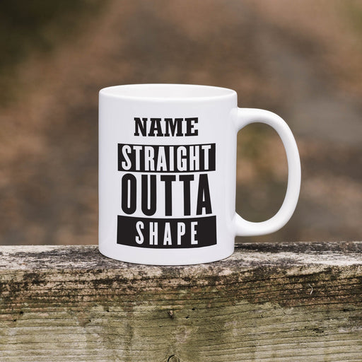 Personalised Mug Straight Outta Shape - Add Your Special One's Name (11oz) - Custom Gift for Birthdays, Christmas, Special Occasions - YouPersonalise