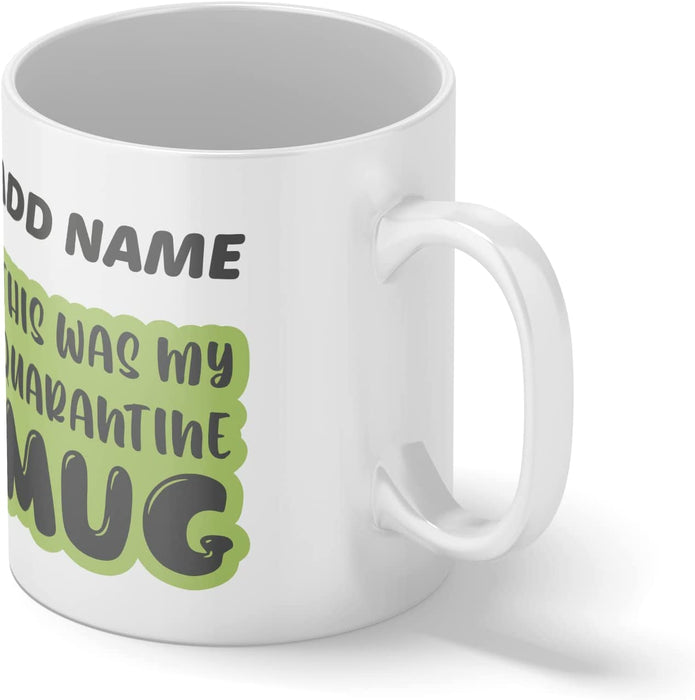 Personalised Mug This was My Quarantine Mug - Add Your Special One's Name (11oz) - Custom Gift for Birthdays, Christmas, Special Occasions - YouPersonalise