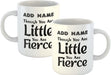 Personalised Mug Though You are Little, You are Fierce - Add Your Special One's Name (11oz) - Custom Gift for Birthdays, Christmas, Special Occasions - YouPersonalise