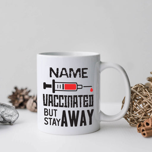 Personalised Mug Vaccinated But Stay Away - Add Your Special One's Name (11oz) - Custom Gift for Birthdays, Christmas, Special Occasions - YouPersonalise