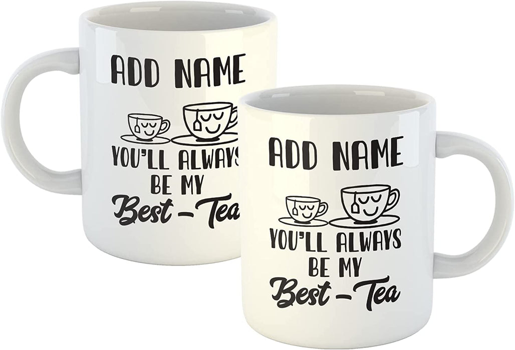 Personalised Mug You'll Always Be My Best-Tea - Add Your Special One's Name (11oz) - Custom Gift for Birthdays, Christmas, Special Occasions, Secret Santa - YouPersonalise