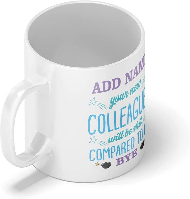 Personalised Mug Your New Colleagues Will Be Sh*t Compared to Us - Add Your Special One's Name (11oz) - Custom Gift for Birthdays, Christmas, Special Occasions, Secret Santa - YouPersonalise