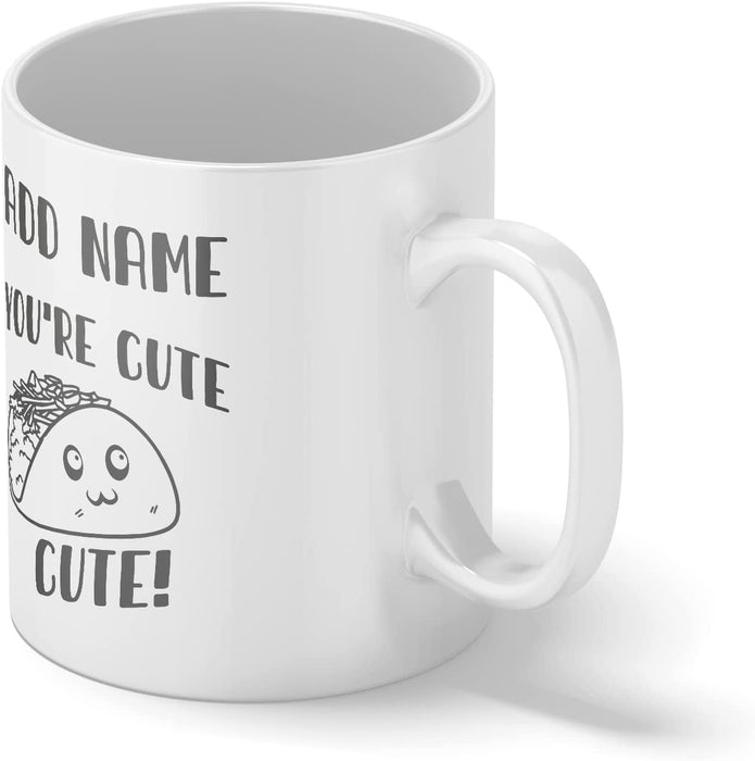 Personalised Mug You're Cute - Add Your Special One's Name (11oz) - Custom Gift for Birthdays, Christmas, Special Occasions - YouPersonalise